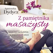 Audiobooki - literatura piękna - Z pamiętnika masażysty, czyli nic, co ludzkie, nie jest mi (już) obce - miniaturka - grafika 1