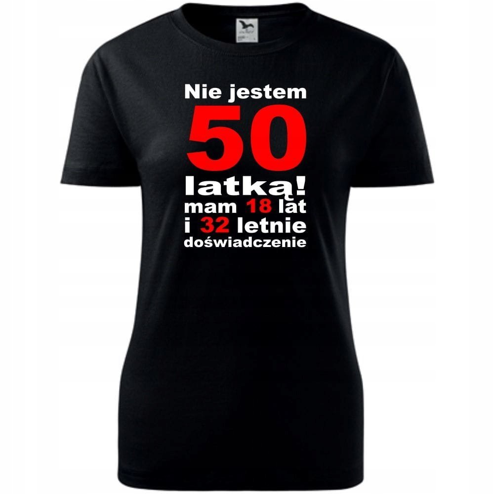 Damska Koszulka z Nadrukiem Nie jestem 50 latką, mam 18 lat i 32 lata czarny L