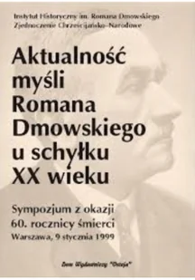 Aktualność myśli Romana Dmowskiego u schyłku XX wieku - Biografie i autobiografie - miniaturka - grafika 1