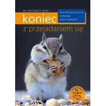 Źródła Życia Koniec z przejadaniem się David A. Kessler - Diety, zdrowe żywienie - miniaturka - grafika 1