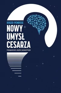 Nowy umysł cesarza. O komputerach, umyśle i prawach fizyki - E-booki - literatura faktu - miniaturka - grafika 1