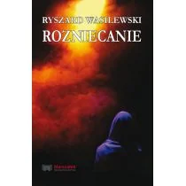 Rozniecanie Ryszard Wasilewski - Poezja - miniaturka - grafika 1