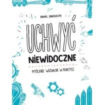 Uchwyć niewidoczne. Myślenie wizualne w praktyce - Rozwój osobisty - miniaturka - grafika 1