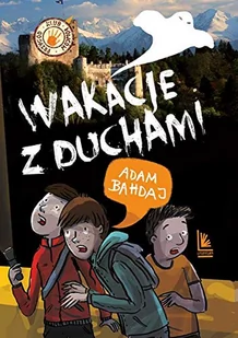 Wakacje Z Duchami Wyd 13 Adam Bahdaj - Powieści i opowiadania - miniaturka - grafika 1