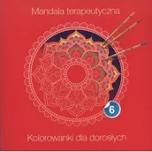 Poradniki hobbystyczne - PRACA ZBIOROWA Mandala terapeutyczna 6. Kolorowanki dla dorosłych - miniaturka - grafika 1