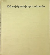 Książki o kulturze i sztuce - 100 najsłynniejszych obrazów - miniaturka - grafika 1