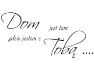 Naklejki na ścianę - Cytaty, Dom jest tam gdzie jestem z tobą, Naklejka ścienna, 100x50 cm - miniaturka - grafika 1