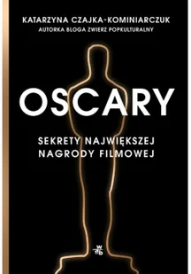 Oscary. Sekrety największej nagrody filmowej - Felietony i reportaże - miniaturka - grafika 2