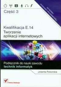 Pokorska Jolanta Kwalifikacja E.14 Tworzenie aplikacji internetowych Część 3 Podręcznik do nauki zawodu - Podręczniki do technikum - miniaturka - grafika 2