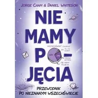 Literatura popularno naukowa dla młodzieży - Nie mamy pojęcia. Przewodnik po nieznanym wszechświecie - miniaturka - grafika 1
