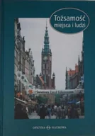 Książki o kulturze i sztuce - Tożsamość miejsca i ludzi : Gdańszczanie i ich miasto w perspektywie historyczno-socjologicznej - miniaturka - grafika 1