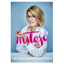 Miłość i co dalej TATIANA MINDEWICZ-PUACZ LETNIA WYPRZEDAŻ DO 80% - Poradniki psychologiczne - miniaturka - grafika 1