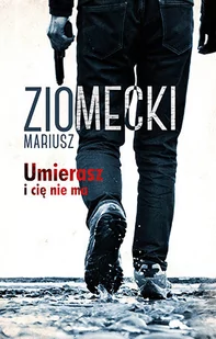 Muza Umierasz i cię nie ma - Mariusz Ziomecki - Kryminały - miniaturka - grafika 1