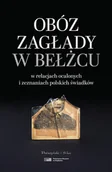 Historia świata - Obóz zagłady w Bełżcu w relacjach ocalonych i zeznaniach polskich świadków - miniaturka - grafika 1