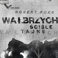 Audiobooki - kryminał, sensacja, thriller - Wałbrzych. Ściśle tajne Robert Foks - miniaturka - grafika 1