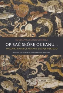 Opisać skórę oceanu... Mozaiki pamięci Adama Zagajewskiego - Poezja - miniaturka - grafika 1