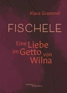 Pamiętniki, dzienniki, listy - Fischele: Eine Liebe im Getto von Wilna - miniaturka - grafika 1