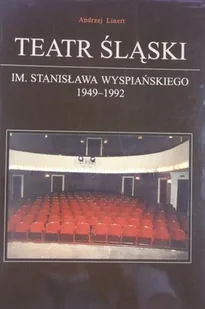 Teatr Śląski im Stanisława Wyspiańskiego 1949-1992 - Książki o kulturze i sztuce - miniaturka - grafika 1