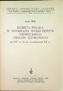 Kobieta Polska w wyobraźni społeczeństw niemieckiego obszaru językowego - Historia świata - miniaturka - grafika 1
