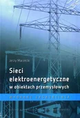 Technika - Sieci elektroenergetyczne w obiektach przemysł. - Jerzy Marzecki - miniaturka - grafika 1