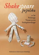 Filologia i językoznawstwo - Wydawnictwo Uniwersytetu Gdańskiego Shakespeare po polsku 20 lat Polskiego Towarzystwa Szekspirowskiego - Wydawnictwo Uniwersytetu Gdańskiego - miniaturka - grafika 1