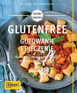 Glutenfree Gotowanie i pieczenie - Schafer Christiane, Strehle Sandra - Książki kucharskie - miniaturka - grafika 2