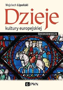 Dzieje Kultury Europejskiej Średniowiecze Wojciech Lipoński - Książki o kulturze i sztuce - miniaturka - grafika 2