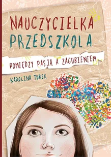 Nauczycielka przedszkola. Pomiędzy pasją a zagubieniem - Rozwój osobisty - miniaturka - grafika 1