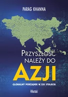 Ekonomia - Przyszłość należy do Azji Parag Khanna - miniaturka - grafika 1