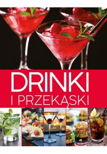 praca zbiorowa Drinki i przekąski - Książki kucharskie - miniaturka - grafika 2