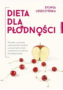 Zwierciadło Dieta dla płodności. Wszystko, co przyszły rodzic powinien wiedzieć na temat wpływu diety na płodność oraz zdrowie przyszłego dziecka - Sylwia Leszczy - Zdrowie - poradniki Zwierciadło Dieta dla płodności. Wszystko, co przyszły rodzic powinien wiedzieć na temat wpływu diety na płodność oraz zdrowie przyszłego dziecka - Sylwia Leszczy - Zdrowie - poradniki - miniaturka - grafika 2