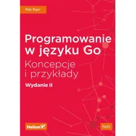 Książki o programowaniu - Programowanie w języku Go Koncepcje i przykłady Mat Ryer - miniaturka - grafika 1