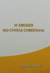 W drodze do Civitas Christiana - Religia i religioznawstwo - miniaturka - grafika 1