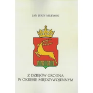 Historia Polski - Polskie Towarzystwo Historyczne Z dziejów Grodna w okresie międzywojennym - miniaturka - grafika 1