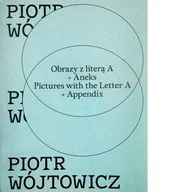 Książki o kulturze i sztuce - Piotr Wójtowicz Obrazy z literą A Aneks - książka - miniaturka - grafika 1