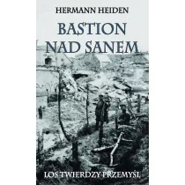 Heiden Herman Bastion nad Sanem. Los Twierdzy Przemyśl