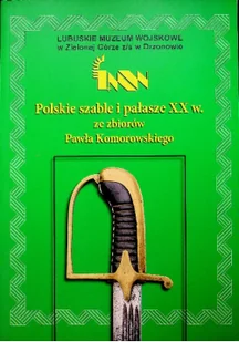 Polskie szable i pałasze XX w ze zbiorów Pawła Komorowskiego - Militaria i wojskowość - miniaturka - grafika 1