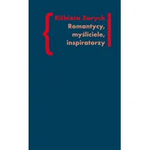 Romantycy, myśliciele, inspiratorzy - Elżbieta Zarych - Filologia i językoznawstwo - miniaturka - grafika 2