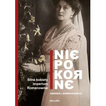 Andrzej Andrusiewicz Niepokorne Silne kobiety w Imperium Romanowów - Historia Polski - miniaturka - grafika 1