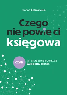 Czego nie powie ci księgowa - Finanse, księgowość, bankowość - miniaturka - grafika 1