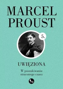 W poszukiwaniu straconego czasu T.5 Uwięziona - Marcel Proust - Poezja - miniaturka - grafika 1