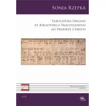 Sub Lupa Tabulatura Organi ex Bibliotheca Fraustadiensi ad Praesepe Christi Sonia Rzepka