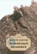 Na bezdrożach tatrzańskich - Mariusz Zaruski