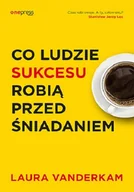 Rozwój osobisty - Co ludzie sukcesu robią przed śniadaniem - miniaturka - grafika 1