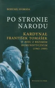 Po stronie Narodu Kardynał Frantisek Tomasek w boju z reżimem komunistycznym (1965-1989) - Biografie i autobiografie - miniaturka - grafika 1