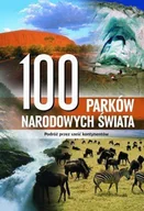 Albumy krajoznawcze - 100 parków narodowych świata. Podróż przez sześć kontynentów - miniaturka - grafika 1