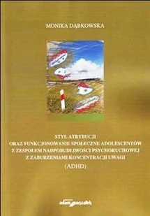 Styl atrybucji oraz funkcjonowanie społeczne adolescentów z zespołem nadpobudliwości psychoruchowej z zaburzeniami koncentracji uwagi (ADHD) - Psychologia - miniaturka - grafika 1