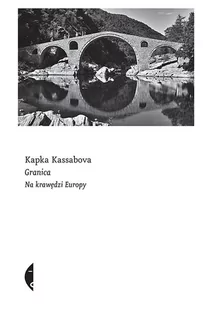 Granica Na Krawędzi Europy Kapka Kassabova - Publicystyka - miniaturka - grafika 1