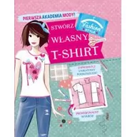 Baśnie, bajki, legendy - Olesiejuk Sp. z o.o. praca zbiorowa Pierwsza Akademia Mody! Stwórz własny T-shirt - miniaturka - grafika 1