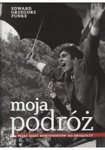 Moja podróż przez sześć kontynentów do Swisłoczy - Biografie i autobiografie - miniaturka - grafika 1